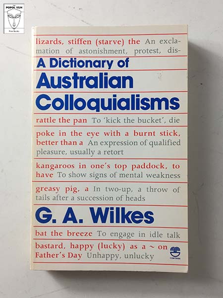 G. A. Wilkes - A Dictionary Of Australian Colloquialisms